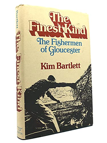 Stock image for THE FINEST KIND. THE FISHERMEN OF GLOUCESTER. By Bartlett, Kim, An Account of Present Day Commercial Fishermen and Their Lives. Signed By Author for sale by Bluff Park Rare Books