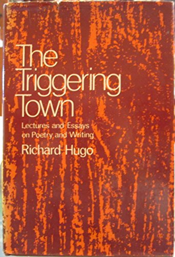 Beispielbild fr The Triggering Town : Lectures and Essays on Poetry and Writing zum Verkauf von Better World Books