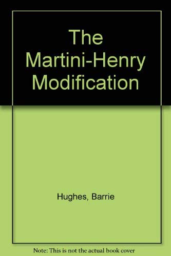 Beispielbild fr The Martini-Henry Modification zum Verkauf von COLLINS BOOKS