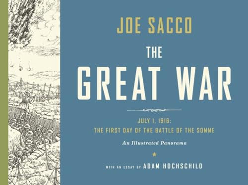 

The Great War: July 1, 1916: The First Day of the Battle of the Somme [Signed by Joe Sacco and Adam Hochschild] [signed] [first edition]