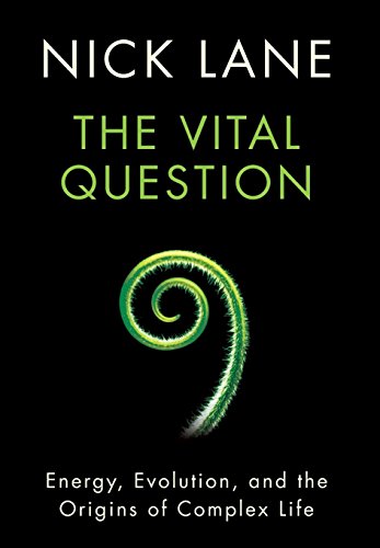 The Vital Question - Energy, Evolution, and the Origins of Complex Life - Lane, Nick
