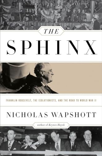Imagen de archivo de The Sphinx: Franklin Roosevelt, the Isolationists, and the Road to World War II a la venta por Off The Shelf