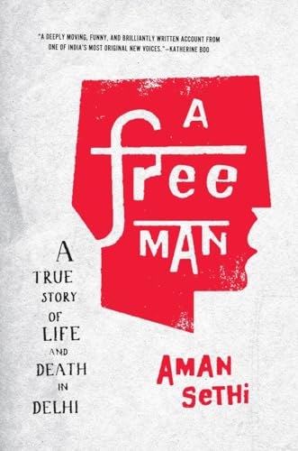 Beispielbild fr A Free Man : A True Story of Life and Death in Delhi zum Verkauf von Better World Books