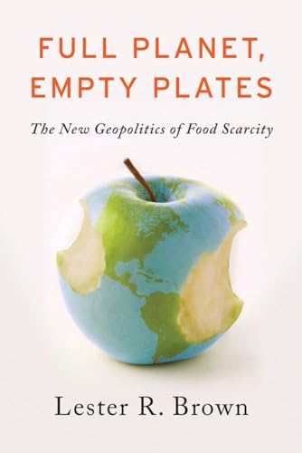 9780393088915: Full Planet, Empty Plates: The New Geopolitics of Food Scarcity