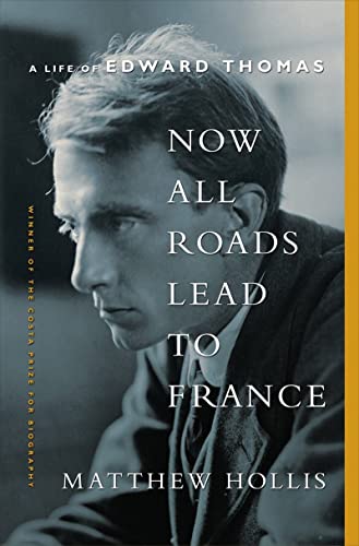 Beispielbild fr Now All Roads Lead to France : A Life of Edward Thomas zum Verkauf von Better World Books