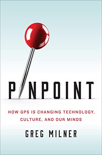 9780393089127: Pinpoint: How GPS Is Changing Technology, Culture, and Our Minds