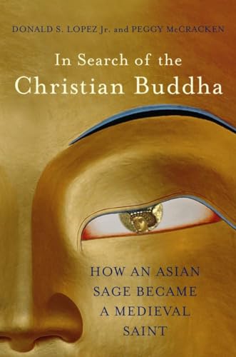 Stock image for In Search of the Christian Buddha: How an Asian Sage Became a Medieval Saint for sale by SecondSale
