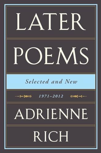 Later Poems Selected and New: 1971â€“2012 (9780393089561) by Rich, Adrienne