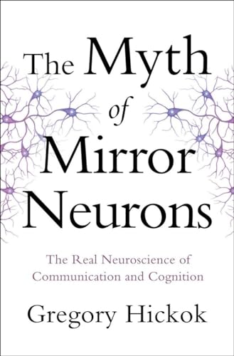 9780393089615: The Myth of Mirror Neurons: The Real Neuroscience of Communication and Cognition