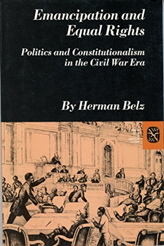 Beispielbild fr Emancipation and Equal Rights : Politics and Constitutionalism in the Civil War Era zum Verkauf von Better World Books