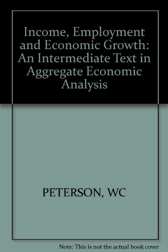 Income, Employment, and Economic Growth (9780393090697) by Peterson, Wallace C.; Johnson, Karen