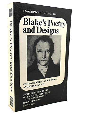 Blake's Poetry and Designs: Authoritative Texts, Illuminations in Color and Monochrome, Related Prose, Criticism (Norton Critical Edition) - Grant, John F., Mary L. Johnson and William Blake