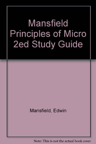 Mansfield Principles of Micro 2ed Study Guide (9780393091090) by Edwin Mansfield