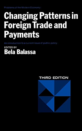 Imagen de archivo de Changing Patterns in Foreign Trade and Payments (Third Edition) (Problems of the Modern Economy) a la venta por Wonder Book