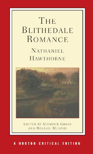 The Blithedale Romance: An Authoritative Text, Backgrounds and Sources, Criticism (Norton Critical Editions) - Hawthorne, Nathaniel, Seymour Lee Gross and Rosalie Murphy