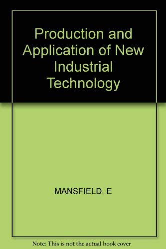 Stock image for The Production and Application of New Industrial Technology for sale by Better World Books: West