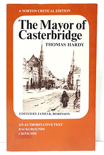 Stock image for The Mayor of Casterbridge: An Authoritative Text, Backgrounds Criticism (A Norton Critical Edition) for sale by GF Books, Inc.