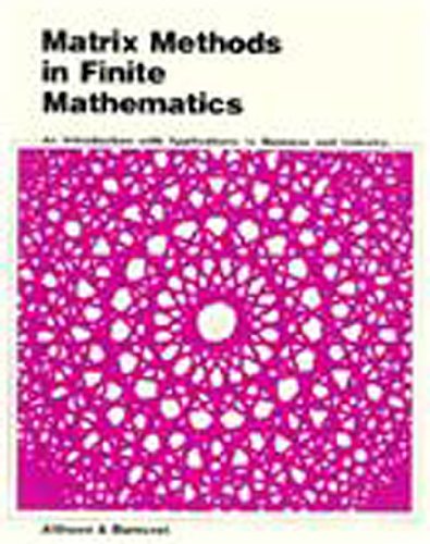 Beispielbild fr Matrix Methods in Finite Mathematics: An Introduction with Applications to Business and Industry zum Verkauf von Wonder Book