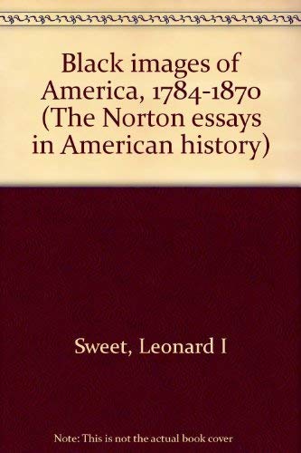 

Black images of America, 1784-1870 (The Norton essays in American history) [first edition]