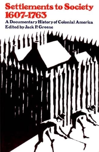 Beispielbild fr Settlements to Society, 1607 (I.E. 1584)-1763: A Documentary History of Colonial America zum Verkauf von Sequitur Books