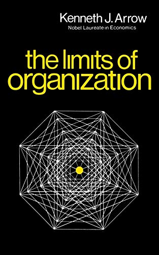 The Limits of Organization (Fels Lectures on Public Policy Analysis) (9780393093230) by Arrow, Kenneth J.