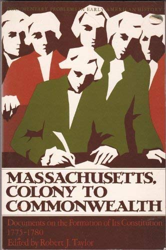 Stock image for Massachusetts, Colony to Commonwealth: Documents on the Formation of the Constitution, 1775-1780 for sale by Webster's Bookstore Cafe, Inc.