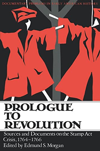 9780393094244: Prologue to Revolution: Sources and Documents on the Stamp Act Crisis, 1764-1766