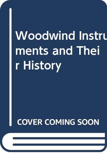 Imagen de archivo de Woodwind Instruments and Their History a la venta por Ann Open Book