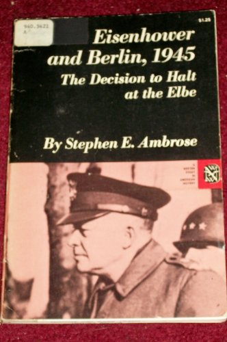 Beispielbild fr Eisenhower and Berlin, 1945: The Decision to Halt at the Elbe (Essays in American History) zum Verkauf von SecondSale
