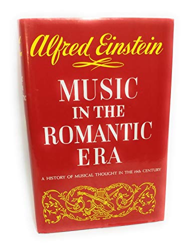 Stock image for Music in the Romantic Era : A History of Musical Thought in the 19th Century for sale by Better World Books