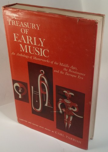 Stock image for A Treasury of Early Music: An Anthology of Masterworks of the Middle Ages, the Renaissance, and the Baroque Era. for sale by Better World Books