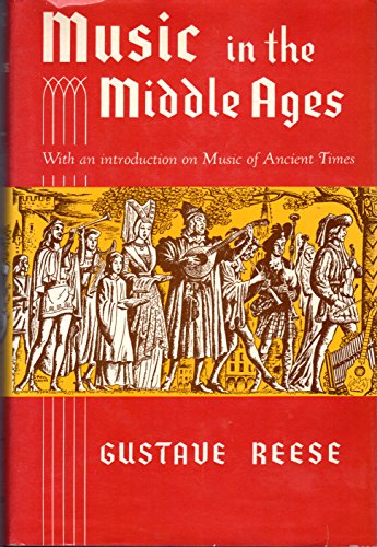 Music in the Middle Ages: With an Introduction on the Music of Ancient Times - Reese, Gustave