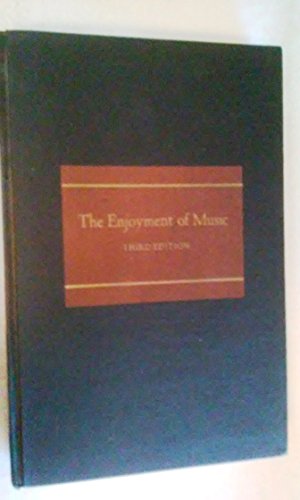Imagen de archivo de The Enjoyment of Music: An Introduction to Perceptive Listening a la venta por ThriftBooks-Atlanta