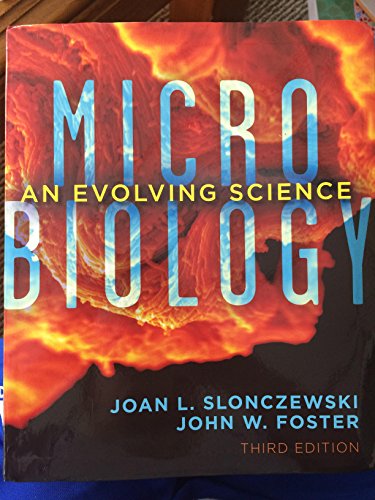 Microbiology: An Evolving Science (9780393123678) by Slonczewski, Joan L.; Foster, John W.