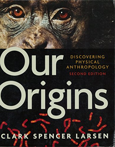 Stock image for Our Origins: Discovering Physical Anthropology [2 E] (University of California, Berkeley) for sale by HPB-Red