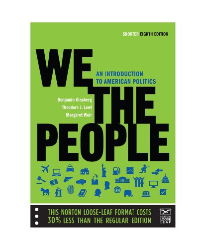 We the People: An Introduction to American Politics (9780393149593) by Ginsberg, Benjamin; Lowi, Theodore J.; Weir, Margaret