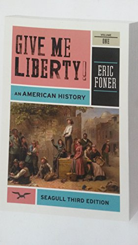 Beispielbild fr Give Me Liberty, Volume 1: To 1877: Am American History zum Verkauf von Wonder Book