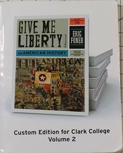 Imagen de archivo de Give Me Liberty! An American History 3rd Edition Volume 2 Custom Edition for Clark College a la venta por Better World Books: West