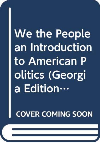 Beispielbild fr We the People an Introduction to American Politics (Georgia Edition) zum Verkauf von Better World Books