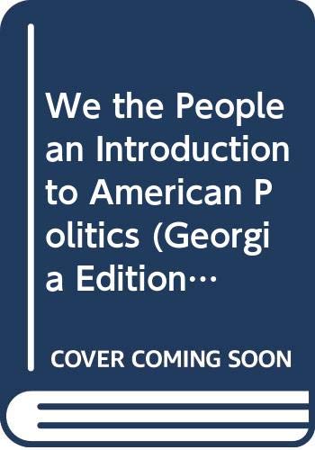 Imagen de archivo de We the People an Introduction to American Politics (Georgia Edition) a la venta por Better World Books