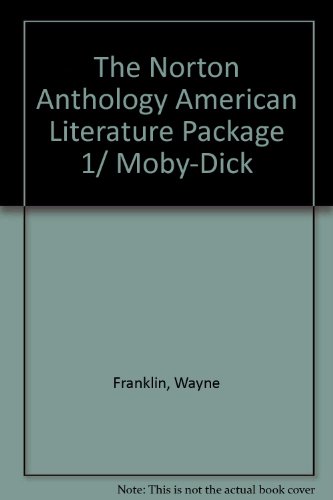 The Norton Anthology American Literature Package 1/ Moby-Dick (9780393175530) by Franklin, Wayne; Gura, Philip F.; Krupat, Arnold; Melville, Herman