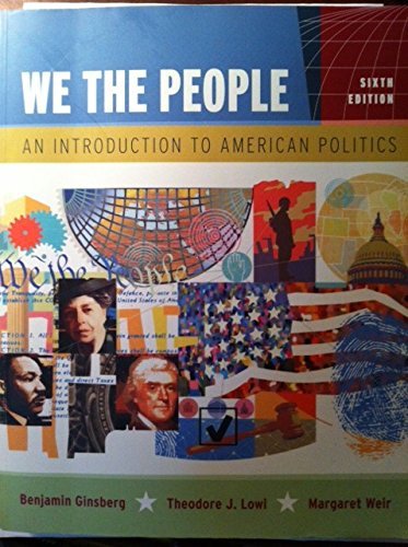 Imagen de archivo de We the People: An Introduction to American Politics (Full Sixth Edition (with policy chapters)) a la venta por HPB-Red