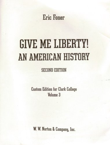 Give Me Liberty! An American History (2nd Edition) - Custom Edition for Clark College - Volume 3