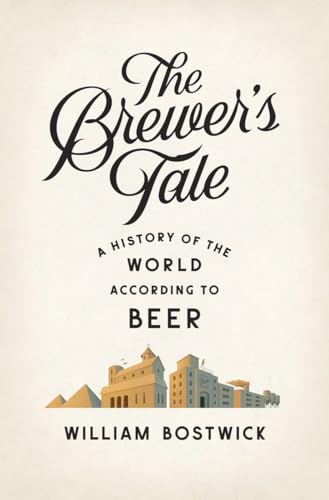 Stock image for The Brewer's Tale: A History of the World According to Beer for sale by ZBK Books