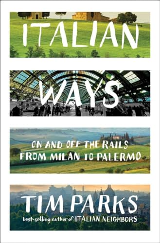 Beispielbild fr Italian Ways: On and Off the Rails from Milan to Palermo zum Verkauf von Books of the Smoky Mountains