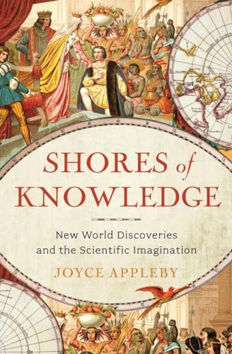 Imagen de archivo de Shores of Knowledge: New World Discoveries and the Scientific Imagination a la venta por Wonder Book