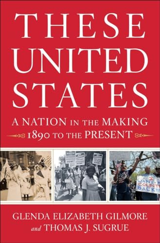 9780393239522: These United States: A Nation in the Making, 1890 to the Present