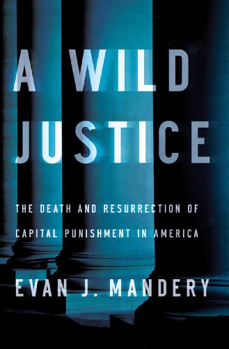 Stock image for A Wild Justice: The Death and Resurrection of Capital Punishment in America for sale by Tangled Web Mysteries and Oddities