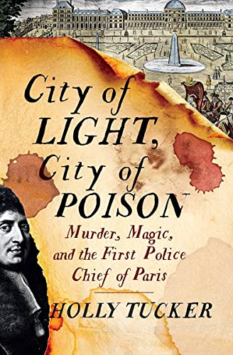 Stock image for City of Light, City of Poison Murder, Magic, and the First Police Chief of Paris for sale by Ann Open Book