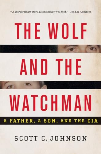 Stock image for The Wolf and the Watchman: A Father, a Son, and the CIA for sale by SecondSale